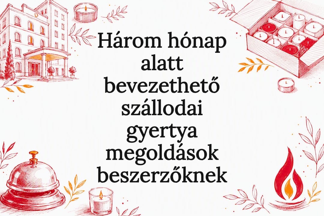Három hónap alatt bevezethető szállodai gyertya megoldások beszerzőknek