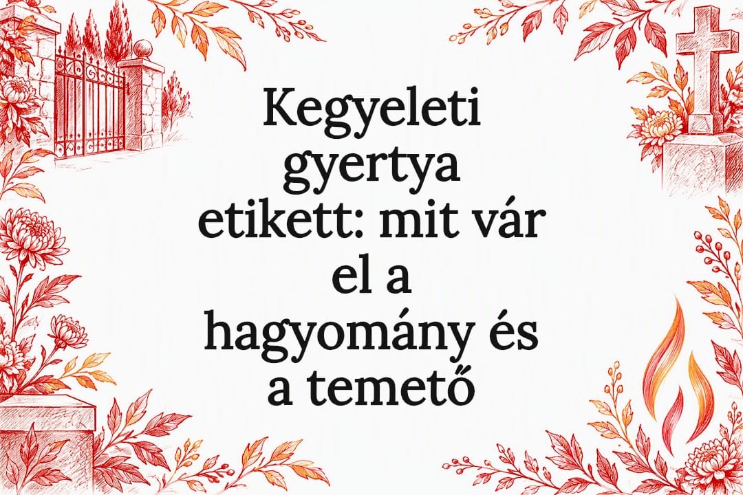 Kegyeleti gyertya etikett: mit vár el a hagyomány és a temető